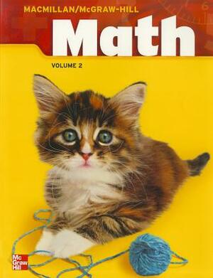 Macmillan/McGraw-Hill Math, Grade 1, Pupil Edition, Volume 2 by McGraw Hill