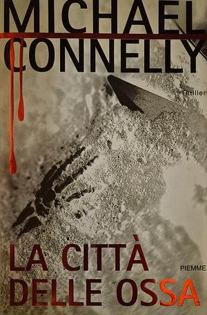 La città delle ossa by Michael Connelly