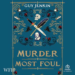 Murder Most Foul by Guy Jenkin