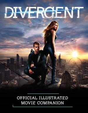 Divergent: Official Illustrated Movie Companion by Kate Egan