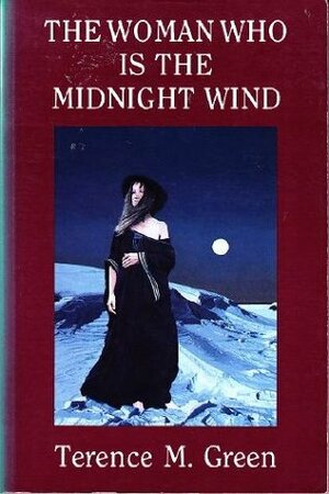 The Woman Who Is The Midnight Wind by Terence M. Green