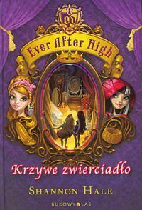 Ever After High Krzywe zwierciadlo by Shannon Hale