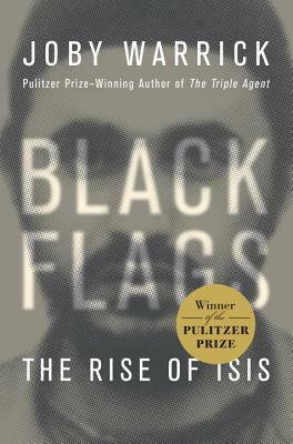 Black Flags: The Rise of ISIS by Joby Warrick