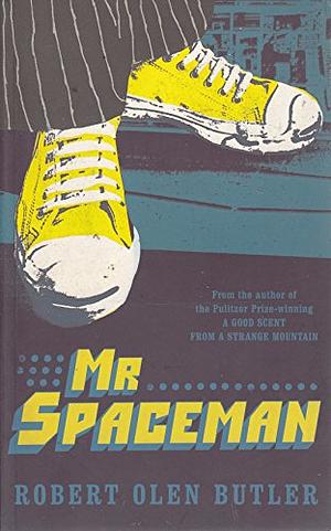 Mr. Spaceman by Robert Olen Butler