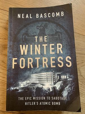 The Winter Fortress by Neal Bascomb, Neal Bascomb