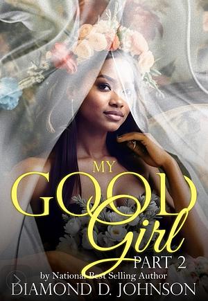 My Good Girl 2 by Diamond D. Johnson