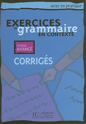 Exercices de Grammaire En Contexte, Niveau Avance by Anne Akyuz, Bernadette Bazelle-Shahmaei, Joelle Bonenfant