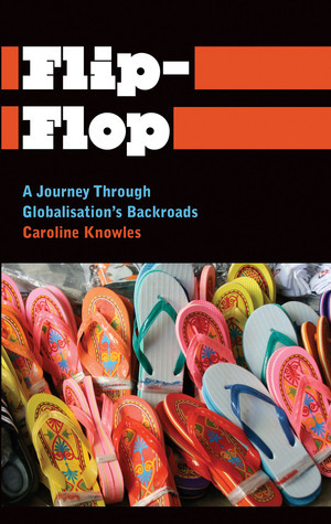 Flip-Flop: A Journey Through Globalisation's Backroads by Caroline Knowles
