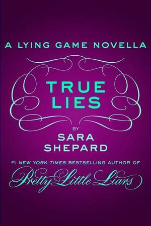 True Lies by Sara Shepard