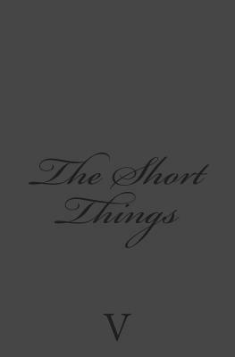 The Short Things by V.