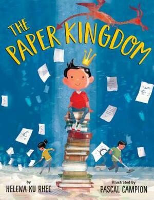 The Paper Kingdom by Helena Ku Rhee, Pascal Campion