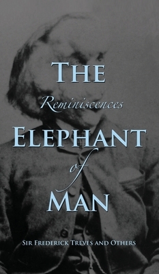 Reminiscences of The Elephant Man by Frederick Treves