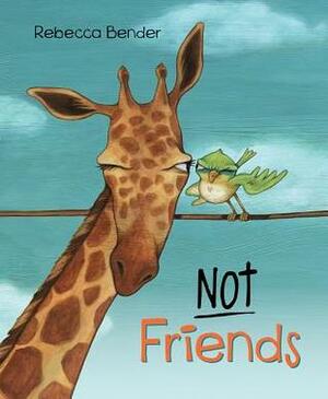 Not Friends by Rebecca Bender