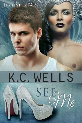 See Me by K.C. Wells