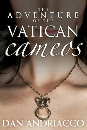 The Adventure of the Vatican Cameos by Dan Andriacco