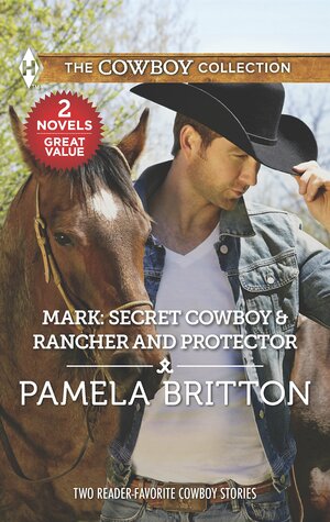 Mark: Secret Cowboy / Rancher and Protector by Pamela Britton