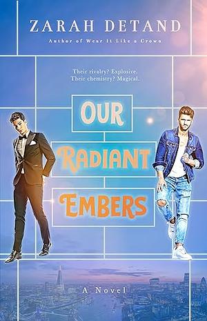 Our Radiant Embers by Zarah Detand