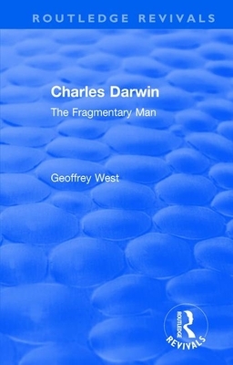 Charles Darwin: The Fragmentary Man by Geoffrey West