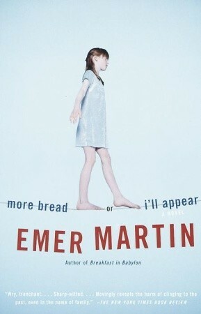 More Bread or I'll Appear by Emer Martin