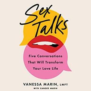 Sex Talks: Five Conversations That Will Transform Your Love Life by Vanessa Marin, Xander Marin