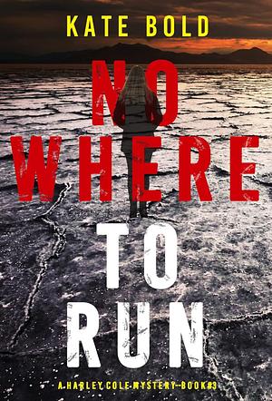 Nowhere to Run by Kate Bold