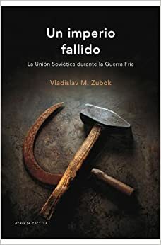 Un imperio fallido by Vladislav M. Zubok