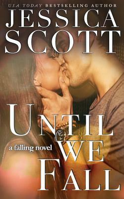 Until We Fall: A Falling Novel by Jessica Scott
