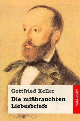 Die mißbrauchten Liebesbriefe by Gottfried Keller