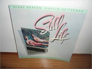 Still Life by Diane Keaton, Marvin Heiferman