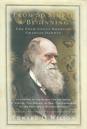From So Simple a Beginning: Voyage of the Beagle / Origin of Species / Descent of Man / Expression of Emotions in Man & Animals by Charles Darwin, Edward O. Wilson