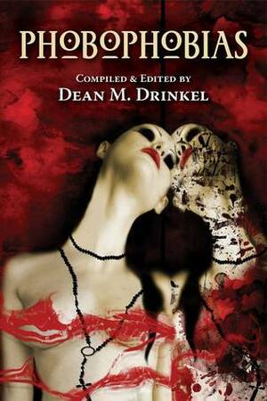 Phobophobias by Emile-Louis Tomas Jouvet, Barbie Wilde, Peter Mark May, Christine Morgan, D.I. Russell, John Gilbert, Jan Edwards, Rakie Keigh, Mark West, Christopher Beck, D. M. Youngquist, Amelia Mangan, Nerine Dorman, Dean M. Drinkel, Tim Dry, Sam Stone, D.T. Griffith, Andrew Taylor, Adrian Chamberlain, Raven Dane, John Palisano, Lisa Jenkins, Mike Chinn, Lily Childs, Phil Sloman, Chris Dougherty