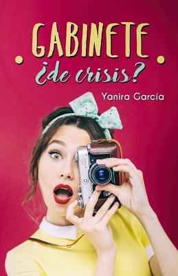 Gabinete ¿de crisis? by Yanira Garcia