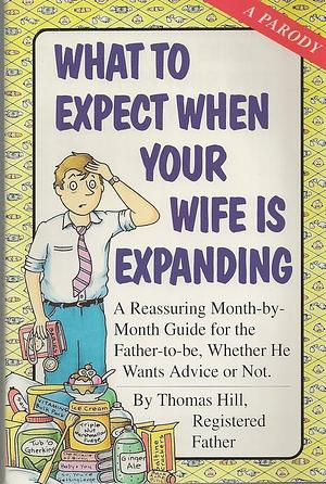 What To Expect When Your Wife Is Expanding by Cader Books, Patrick Merrell