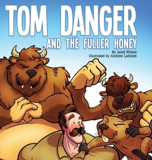 Tom Danger and the Fuller Honey by Jared Wilson