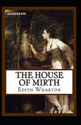 The House of Mirth Illustrated by Edith Wharton