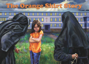 The Orange Shirt Story by Phyllis Webstad, Brock Nicol