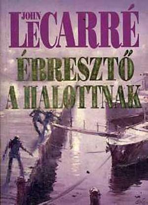 Ébresztő ​a halottnak by John le Carré