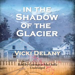 In the Shadow of the Glacier by Vicki Delany