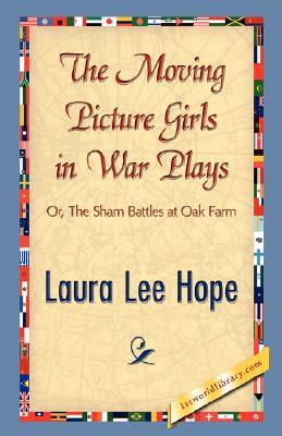 The Moving Picture Girls in War Plays by Lee Hope Laura Lee Hope, Laura Lee Hope