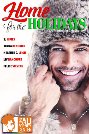 Home for the Holidays by S.J. Himes, Felice Stevens, Liv Rancourt, Jenna Kendrick, Heather C. Leigh
