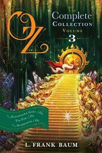 Oz, the Complete Collection, Volume 3: The Patchwork Girl of Oz; Tik-Tok of Oz; The Scarecrow of Oz by L. Frank Baum