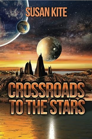 Crossroads to the Stars by Susan Kite