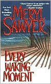 Every Waking Moment by Meryl Sawyer