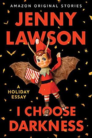 I Choose Darkness by Jenny Lawson