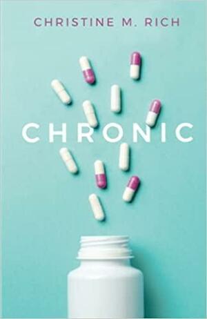 Chronic by Christine M. Rich