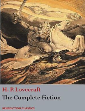 The Complete Fiction of H. P. Lovecraft by H.P. Lovecraft