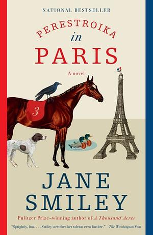 Perestroika in Paris: A Novel by Jane Smiley, Jane Smiley