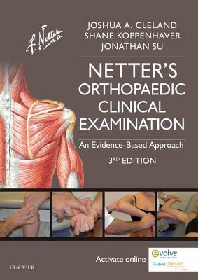 Netter's Orthopaedic Clinical Examination: An Evidence-Based Approach by Joshua Cleland, Jonathan Su, Shane Koppenhaver