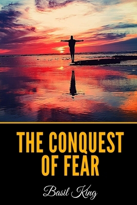 The Conquest of Fear by Basil King