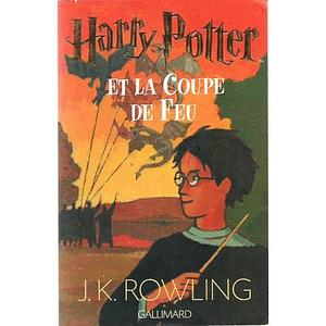 Harry Potter et la coupe de feu by J.K. Rowling